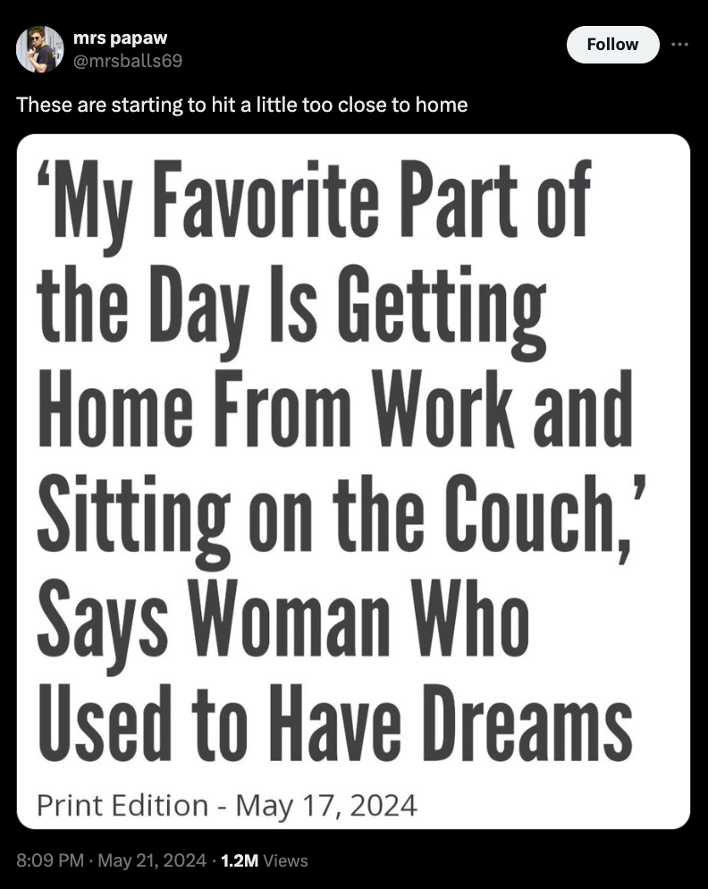screenshot - mrs papaw These are starting to hit a little too close to home 'My Favorite Part of the Day Is Getting Home From Work and Sitting on the Couch,' Says Woman Who Used to Have Dreams Print Edition 1.2M Views